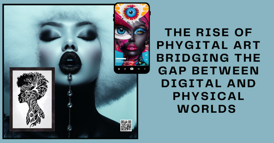 The Rise of Phygital Art: Bridging the Gap Between Digital and Physical Worlds